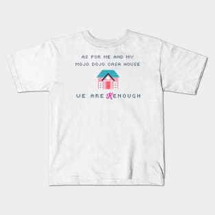 As for me and my mojo dojo casa house, we are Kenough Kids T-Shirt